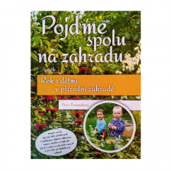 Pojďme spolu na zahradu aneb Rok s dětmi v přírodní zahradě
