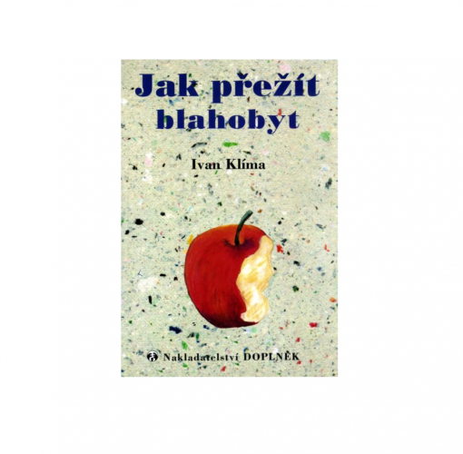 Ivan Klíma: Jak přežít blahobyt