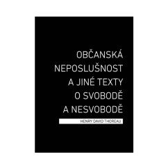 Občanská neposlušnost a jiné texty o svobodě a nesvobodě