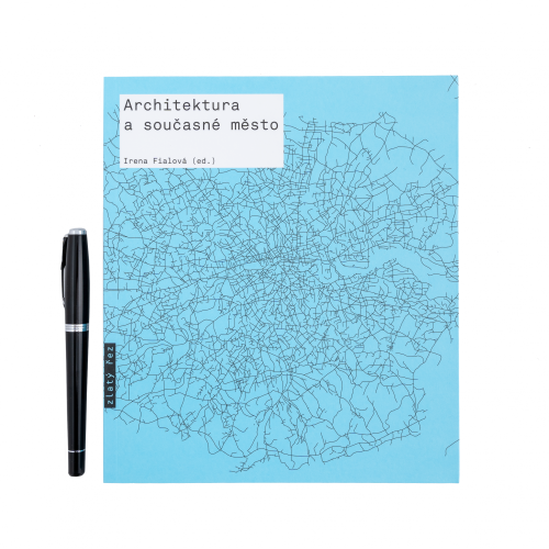 Irena Fialová (ed.): Architektura a současné město