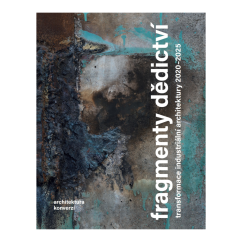 Fragmenty dědictví: Transformace industriální architektury 2020–2025