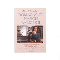 Domácnosti našich babiček 2 Zahrada, louka, zvířata, les