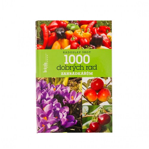 1000 dobrých rad zahrádkářům